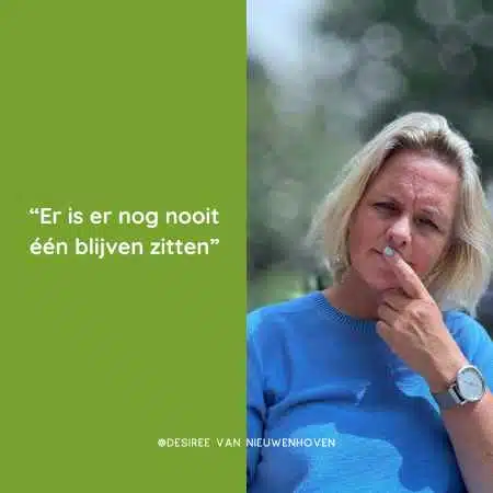 “Er is er nog nooit één blijven zitten” “Er is er nog nooit één blijven zitten”