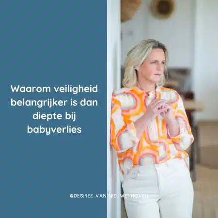 Waarom veiligheid belangrijker is dan diepte bij babyverlies Waarom veiligheid belangrijker is dan diepte bij babyverlies