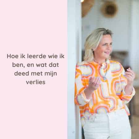 Hoe ik leerde wie ik ben, en wat dat deed met mijn verlies