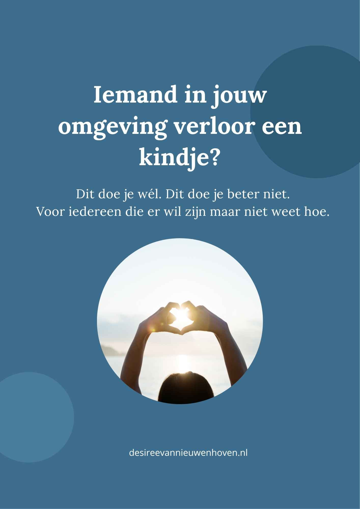 Iemand in jouw omgeving verloor een kindje Dit doe je wél. Dit doe je beter niet. Voor iedereen die er wil zijn maar niet weet hoe