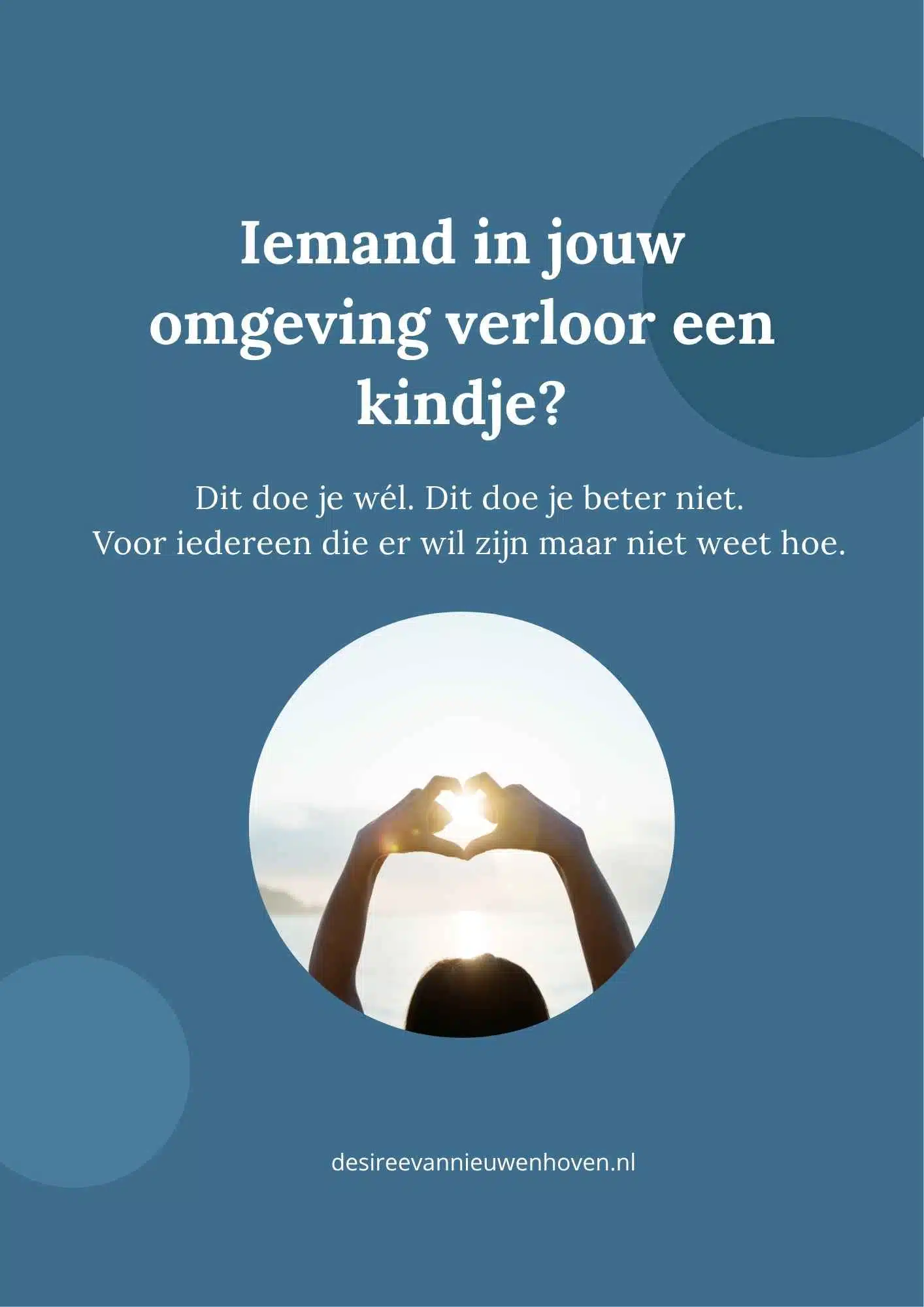 Iemand in jouw omgeving verloor een kindje Dit doe je wél. Dit doe je beter niet. Voor iedereen die er wil zijn maar niet weet hoe