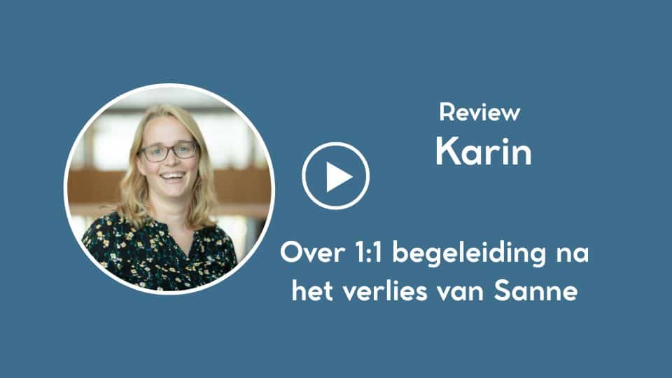 Karin over 11 begeleiding na het verlies van Sanne Karin over 1:1 begeleiding na het verlies van Sanne